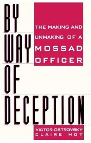 Victor Ostrovsky/By Way Of Deception@The Making And Unmaking Of A Mossad Officer